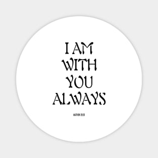 I am with you always Magnet